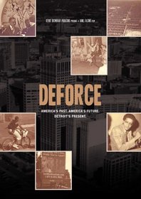 DEFORCE: America's Past. America's Future. Detroit's Present.