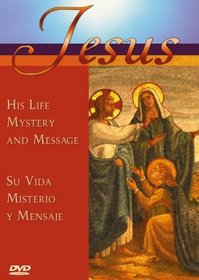 Jesus: His Life Mystery and Message