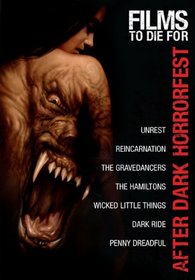 After Dark Horrorfest Films to Die For (Unrest / Reincarnation / The Gravedancers / The Hamiltons / Wicked Little Things / Dark Ride / Penny Dreadful)