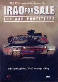 IRAQ FOR SALE: THE WAR PROFITEERS