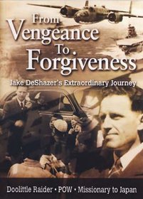 From Vengeance to Forgiveness: Jake DeShazer's Extraordinary Journey