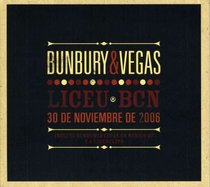 Bunbury & Vegas: Liceu Bcn 30 De Noviembre 2006 (P