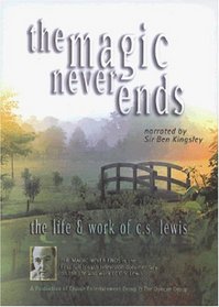 The Magic Never Ends - The Life and Work of C.S. Lewis