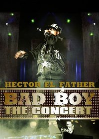 Hector El Father: Bad Boy - The Concert