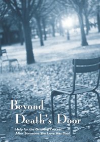 Beyond Death's Door: Help for the Grieving Process After Someone You Love Has Died