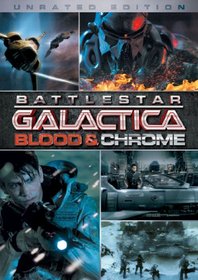 Battlestar Galactica: Blood & Chrome (Unrated Edition)