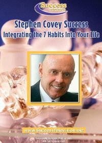 Stephen Covey Success: Integrating the 7 Habits into Your Life
