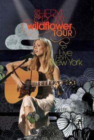 Sheryl Crow: Wildflower Tour - Live in New York