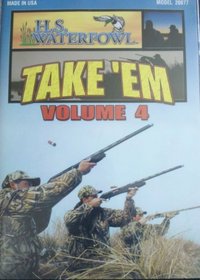 Take 'Em Volume 4 Duck Hunting DVD H.S. Waterfowl