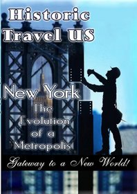 Historic Travel US  New York The Evolution Of A Metropolis