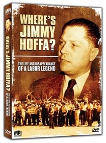 Where's Jimmy Hoffa?: The Life and Disappearance of a Labor Legend