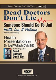 Dead Doctors Don't Lie DVD- Someone Should Go to Jail by Dr Joel Wallach