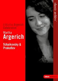 A Martha Argerich Celebration - Martha Argerich plays Tchaikovsky & Prokofiev