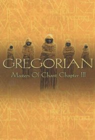 Gregorian: Masters of Chant Chapter, Vol. 3