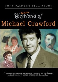 Tony Palmer's Film About The Fantastic World of Michael Crawford