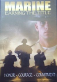 Marine: Earning The Title - Honor- Courage- Commitment