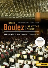 Stravinsky: The Firebird; Fireworks Op. 4 - Feauring Pierre Boulez Live at the Louvre with Orchestre de Paris