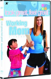 Look Great, Feel Great: Working Mom Fitness