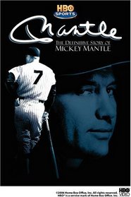 Mantle - The Definitive Story of Mickey Mantle
