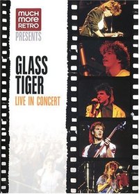 Glass Tiger - Live in Concert