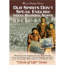 Our Spirits Don't Speak English: Indian Boarding School