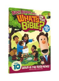 Buck Denver Asks: What's in the Bible? Volume Ten - Jesus is the Good News!