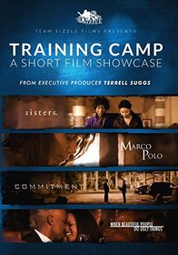 Team Sizzle Films Presents:  Training Camp - A Short Film Showcase