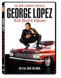 George Lopez: Tall, Dark & Chicano