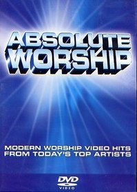 ABSOLUTE WORSHIP Modern Worship Video Hits from Today's Top Artists