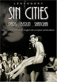 Legendary Sin Cities - Paris, Berlin & Shanghai