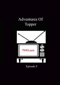 Adventures Of Topper - Episdode 5