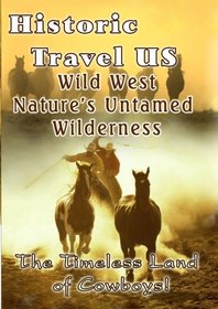 Historic Travel US  Wild West Nature's Untamed Wilderness