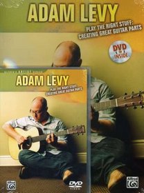 Adam Levy: Play the Right Stuff - Creating Great Guitar Parts (Book & DVD)