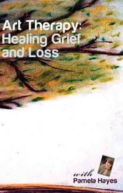 Art Therapy: Healing Grief and Loss
