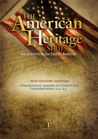 American Heritage Series, Vol. 1: Why History Matters/Unearthing America's Christian Foundations