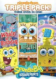Spongebob Squarepants: Truth or Square / Who Bob What Pants / Whale of a Birthday