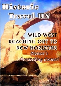 Historic Travel US  Wild West Reaching Out To New Horizons