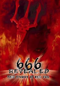 666 Revealed: True Stories of Real Evil