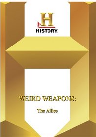 History -- Weird Weapons The Allies