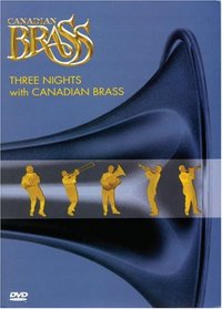 The Canadian Brass: Three Nights With Canadian Brass