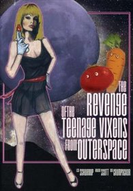 The Revenge Of The Teenage Vixens From Outer Space