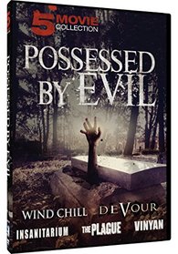 Possessed by Evil - 5 Movie Collection: Wind Chill, Devour, Insanitarium, The Plague, Vinyan