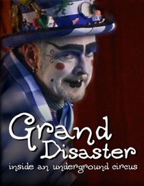 Grand Disaster: Inside an Underground Circus