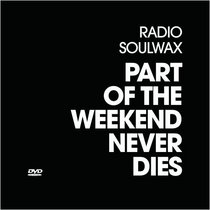Soulwax: Part of the Weekend Never Dies