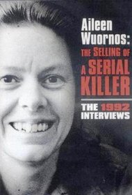 Aileen Wuornos - The Selling of a Serial Killer