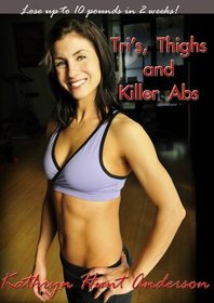 Tri's Thighs and Killer Abs - Kathryn Hunt Anderson