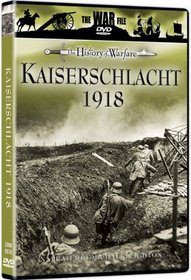The War File: The History of Warfare - Kaiserschlacht 1918