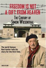 Freedom Is Not a Gift from Heaven - The Century of Simon Wiesenthal