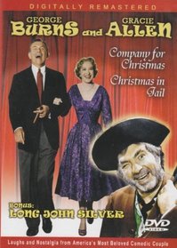 George Burns And Gracie Allen: Company For Christmas / Christmas In Jail /  With Bonus: Orphan's Christmas Featuring Long John Silver