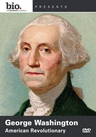 Biography: George Washington - American Revolutionary